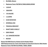 R2-R303, 1/25 HP, 1550 RPM, 115V, 1.4 AMPS, CCW, ROTOM, Replaces Trane 70270010 & SM303, 76303, SS303